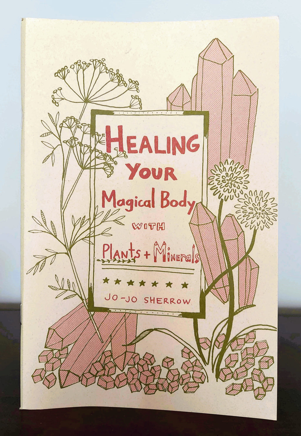 Empower Your Magical Body: Healing with Plants & Minerals (Zine)