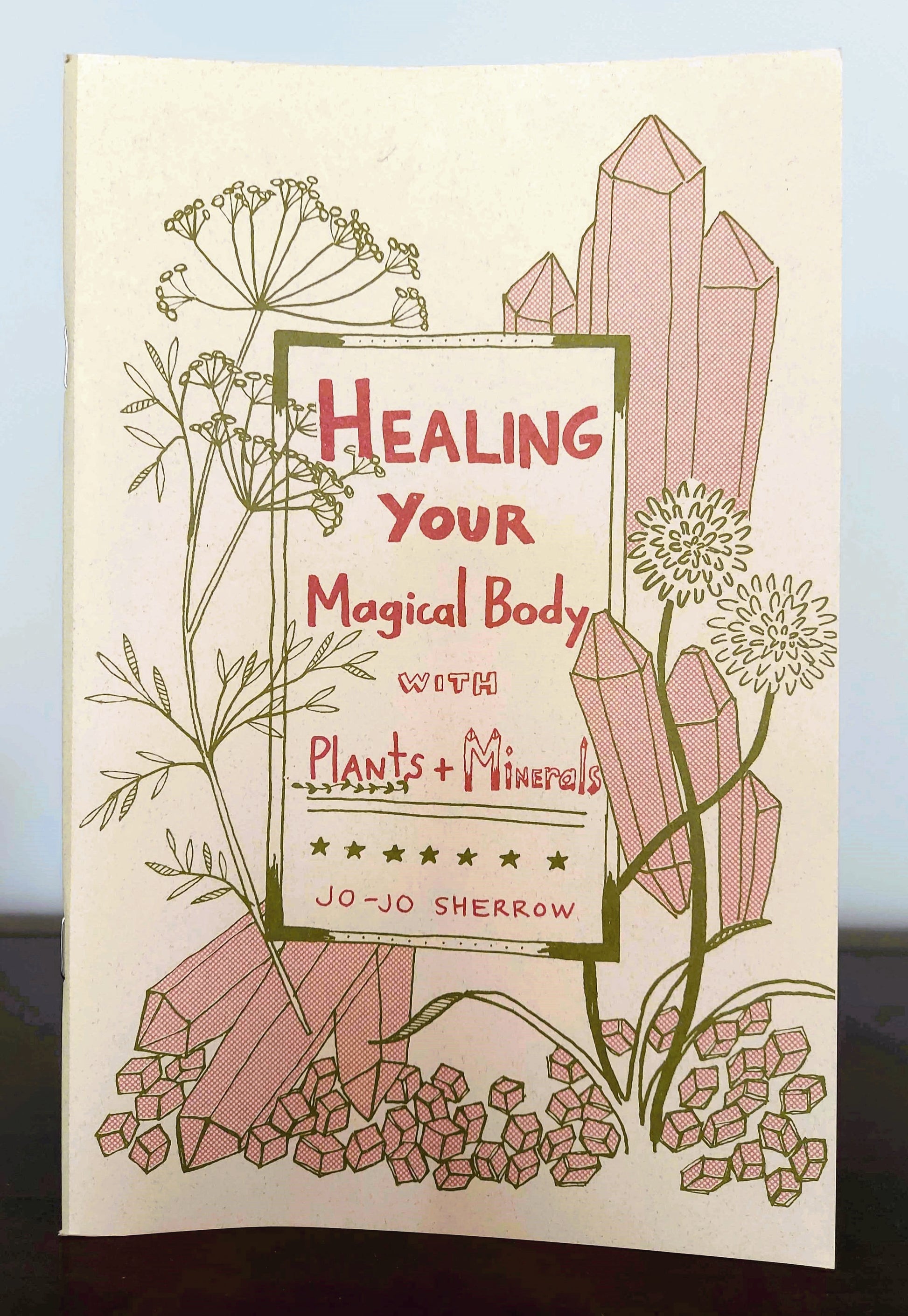 Empower Your Magical Body: Healing with Plants & Minerals (Zine)