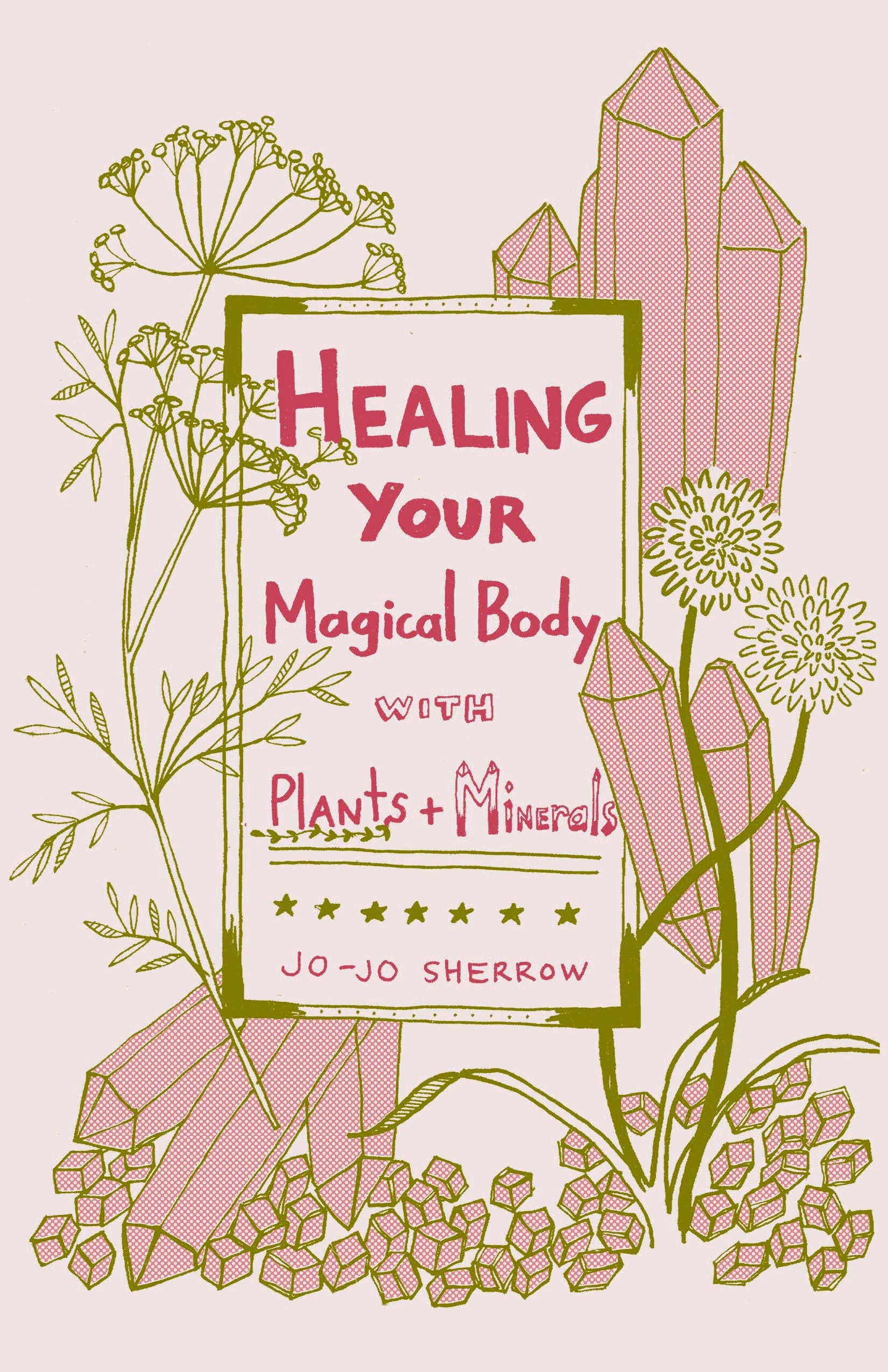 Empower Your Magical Body: Healing with Plants & Minerals (Zine)